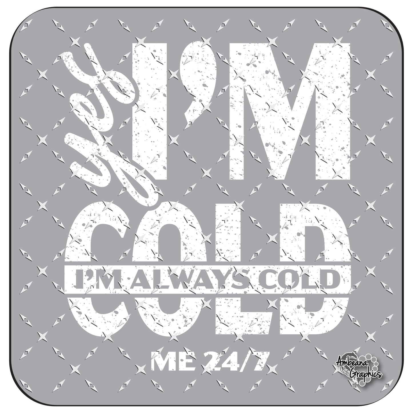 I'm ALWAYS Cold 24/7